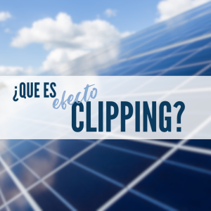 El Clipping en Instalaciones Fotovoltaicas: Optimización y Beneficios
